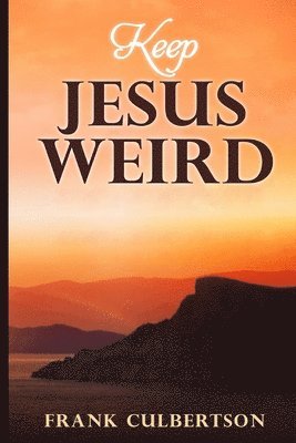 Keep Jesus Weird 1