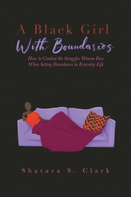 Shatara S Clark, Shatara S. Clark, S Clark , Shatara - Black Girl With Boundaries, Häftad