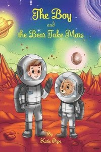 bokomslag The Boy and the Bear Take Mars