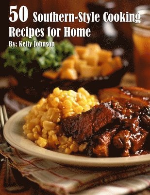 bokomslag 50 Southern-Style Cooking Recipes for Home