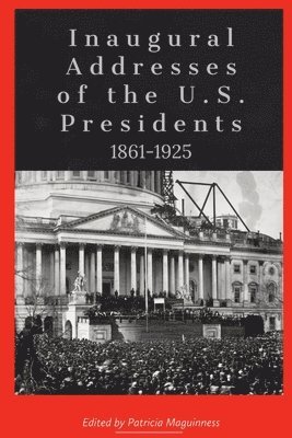 bokomslag Inaugural Addresses of the U.S. Presidents