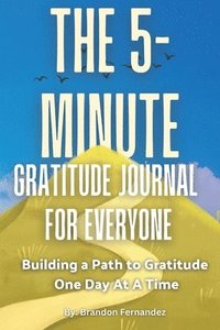 bokomslag The 5-Minute Gratitude Journal For Everyone