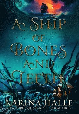 Karina Halle - Ship of Bones and Teeth, Inbunden