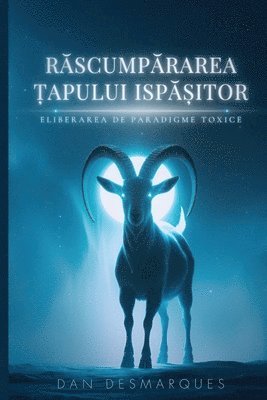 bokomslag R?scump?rarea ?apului Isp??itor: Eliberarea de Paradigme Toxice