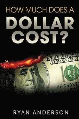 Ryan Anderson - How Much Does A Dollar Cost?, Häftad