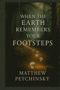 bokomslag When the Earth Remembers Your Footsteps