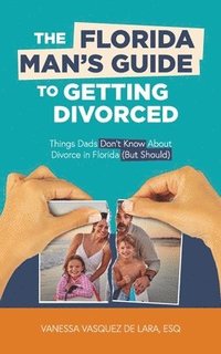 bokomslag The Florida Man's Guide to Getting Divorced