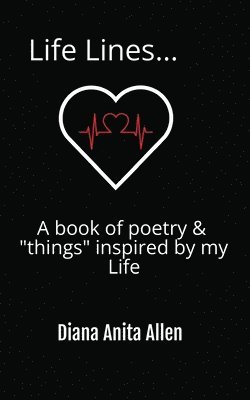 Life Lines... A book of poetry & 'things' inspired by my Life 1