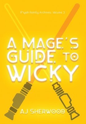 Aj Sherwood, AJ Sherwood, Katie Griffin, Cait Wade - Mage's Guide to Wicky, Inbunden