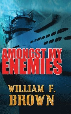 William F Brown - Amongst My Enemies, Inbunden