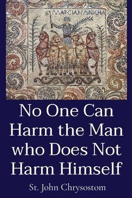 No One Can Harm the Man who Does Not Harm Himself 1