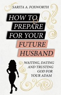 bokomslag How to Prepare for Your Future Husband