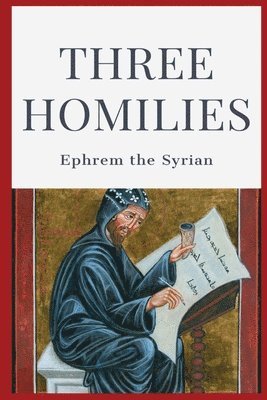 Ephrem the Syrian - Three Homilies, Häftad