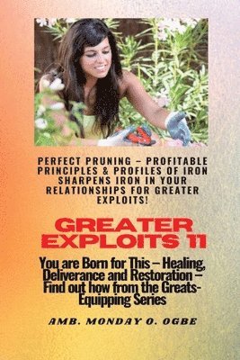 Greater Exploits - 11 Perfect Pruning - Profitable Principles & Profiles of Iron Sharpens Iron 1