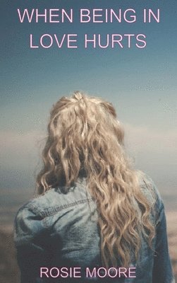 bokomslag When Being In Love Hurts