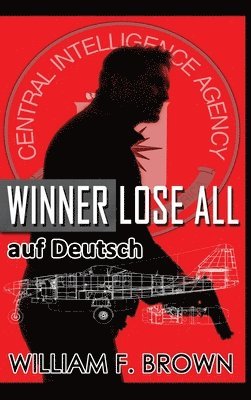 William F Brown - Winner Lose All, auf Deutsch, Inbunden