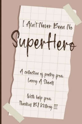 I Ain't Never Been No Super Hero 1