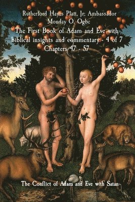 First Book of Adam and Eve with biblical insights and commentary - 4 of 7 Chapters 47 - 57