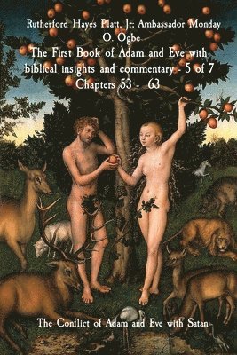 First Book of Adam and Eve with biblical insights and commentary - 5 of 7 Chapters 53 - 63