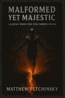 bokomslag Malformed Yet Majestic: Leading When You Feel Wrong Inside