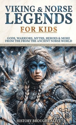 History Brought Alive - Viking & Norse Legends For Kids, Inbunden