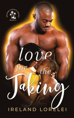 Love For The Taking - Second Chance Series Book Four 1