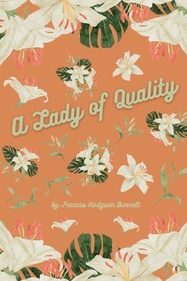 Hodgson Burnett, F: Lady of Quality