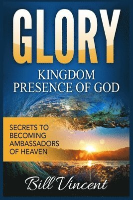 bokomslag Glory Kingdom Presence of God
