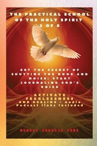 bokomslag The Practical School of the Holy Spirit - Part 2 of 8 - Journal God's Voice