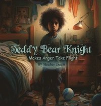 bokomslag Teddy Bear Knight Makes Anger Take Flight