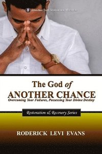 bokomslag The God of Another Chance: Overcoming Your Failures, Possessing Your Divine Destiny