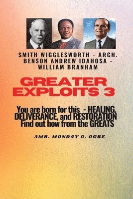 Greater Exploits - 3 You are Born For this - Healing, Deliverance and Restoration 1