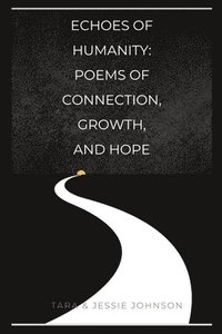bokomslag Echoes of Humanity Poems of Connection, Growth, and Hope