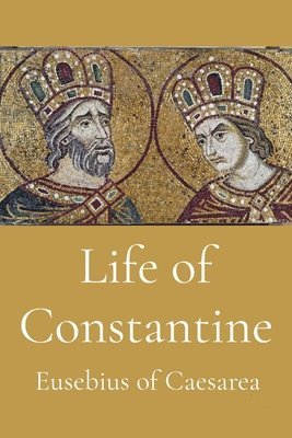 Eusebius of Caesarea - Life of Constantine, Häftad
