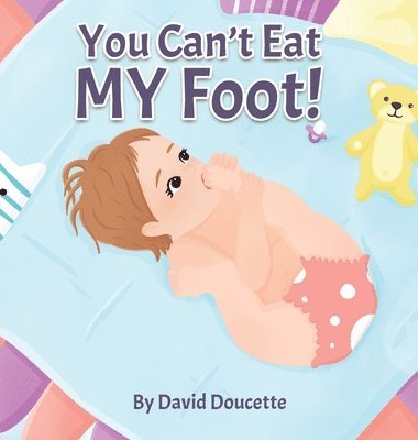 David Doucette - You Can't Eat MY Foot!, Inbunden
