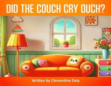 bokomslag Did The Couch Cry Ouch?