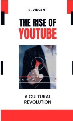 B Vincent, B. Vincent - Rise of YouTube, Inbunden
