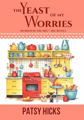 Patsy Hicks - Yeast of My Worries, Inbunden
