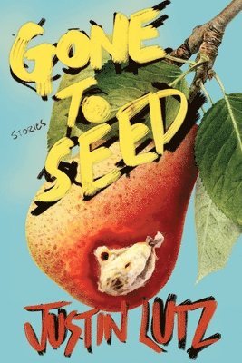 Justin Lutz - Gone to Seed, Häftad