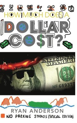 Ryan Anderson, Antonio Andrews - How Much Does A Dollar Cost?, Inbunden