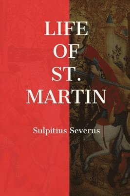 Sulpitius Severus - Life of St. Martin, Häftad