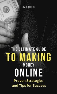 The Ultimate Guide to Making Money Online 1