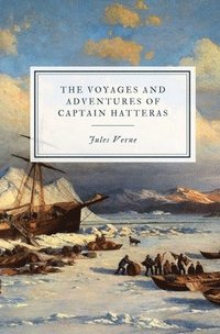 bokomslag The Voyages and Adventures of Captain Hatteras