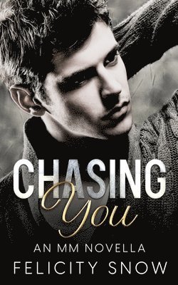 Felicity Snow - Chasing You, Häftad