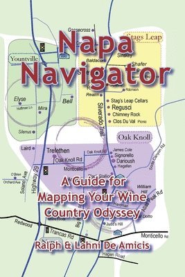 bokomslag Napa Navigator, A Guide for Mapping Your Wine Country Odyssey