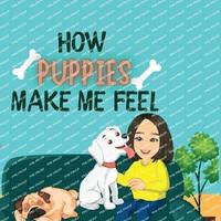 bokomslag How Puppies Make Me Feel