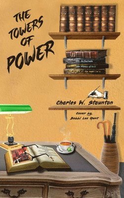 Charles W Staunton, Charles W. Staunton, W Staunton, Charles - Towers of Power, Inbunden