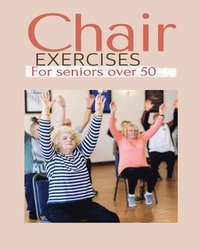 bokomslag Chair exercises for Seniors over 50