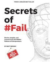 bokomslag Secrets of #Fail - Stories, Lessons and Insights From the Hidden Failures of Entrepreneurs