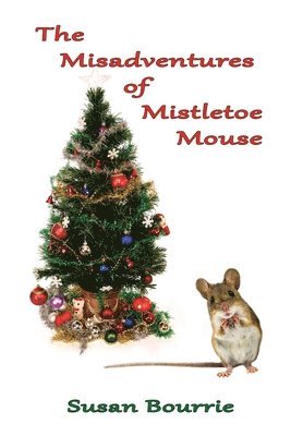 bokomslag The Misadventures of Mistletoe Mouse